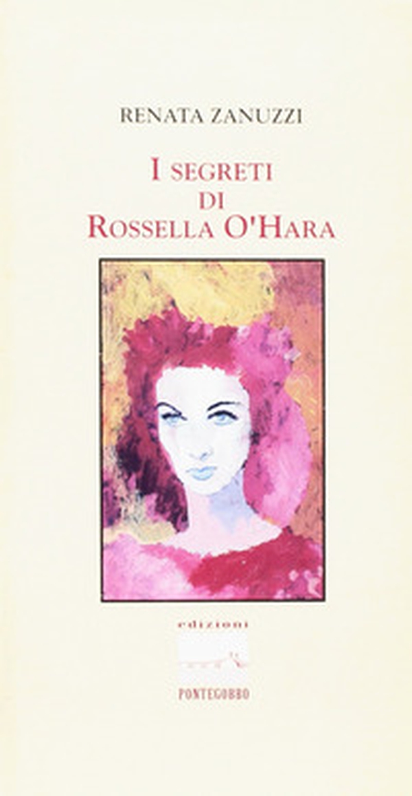 I segreti di Rossella O'Hara - Librerie.coop I segreti di Rossella O'Hara - Librerie.coop