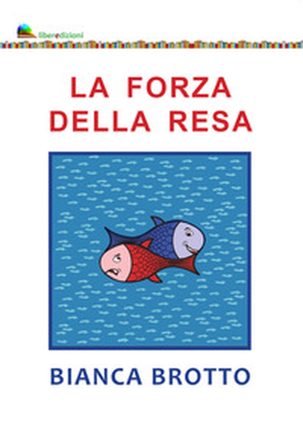 La forza della resa - Librerie.coop La forza della resa - Librerie.coop