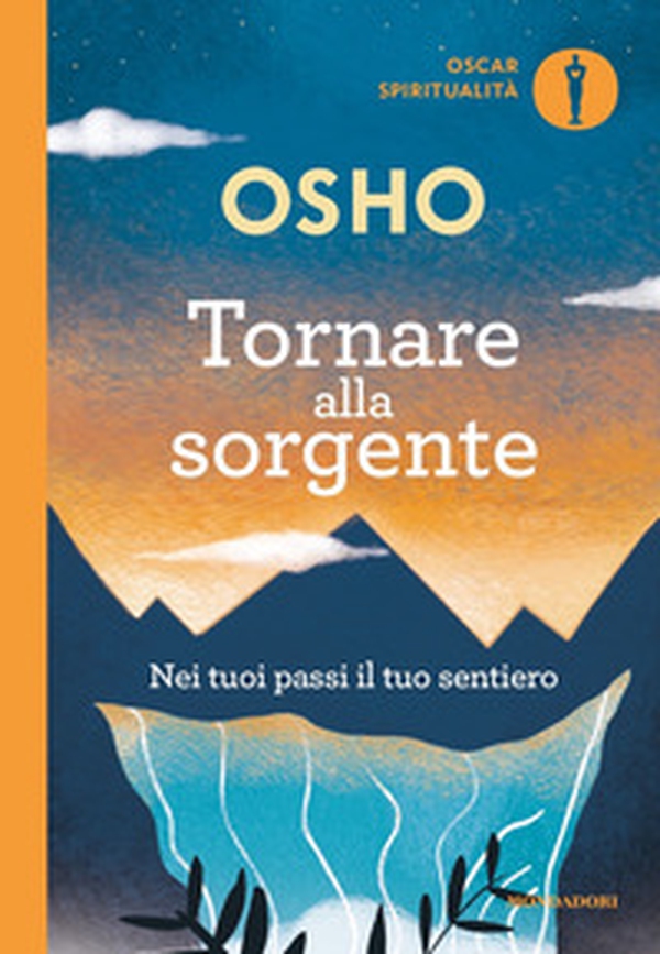Tornare alla sorgente. Nei tuoi passi il tuo sentiero - Librerie.coop Tornare alla sorgente. Nei tuoi passi il tuo sentiero - Librerie.coop