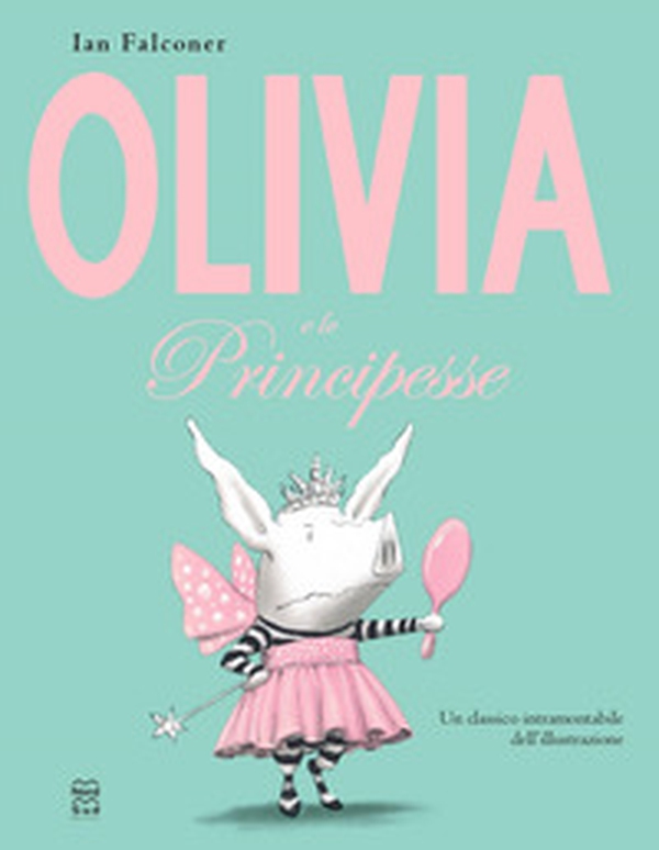 Olivia e le principesse - Librerie.coop Olivia e le principesse - Librerie.coop