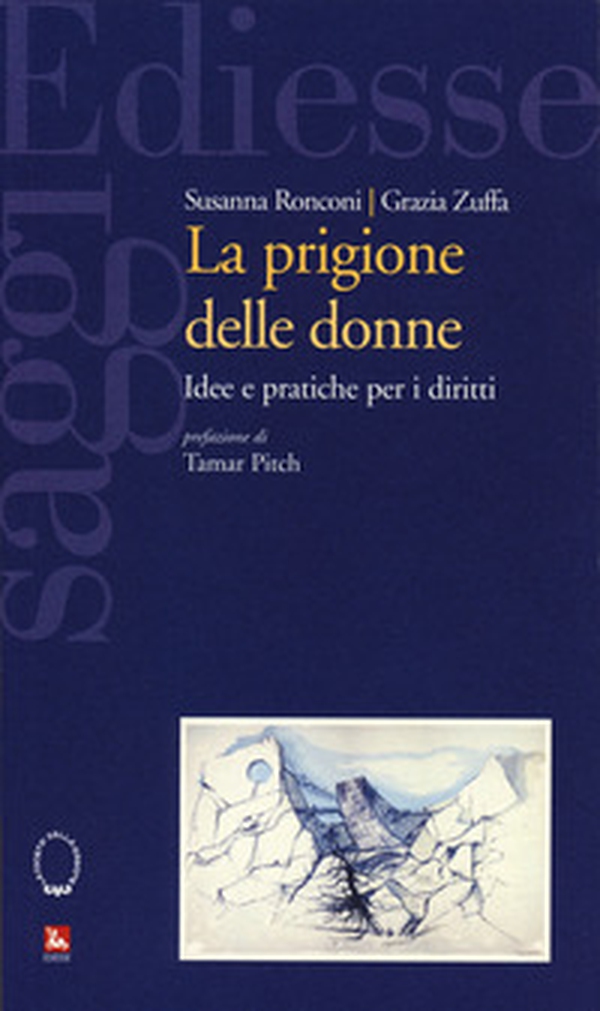 La prigione delle donne. Idee e pratiche per i diritti - Librerie.coop La prigione delle donne. Idee e pratiche per i diritti - Librerie.coop