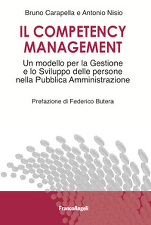 Il competency management. Un modello per la gestione e lo sviluppo delle persone nella Pubblica Amministrazione - Librerie.coop Il competency management. Un modello per la gestione e lo sviluppo delle persone nella Pubblica Amministrazione - Librerie.coop