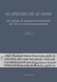 Lo spechio de le done. Un trattato di educazione femminile del XV secolo di area lombarda - Librerie.coop