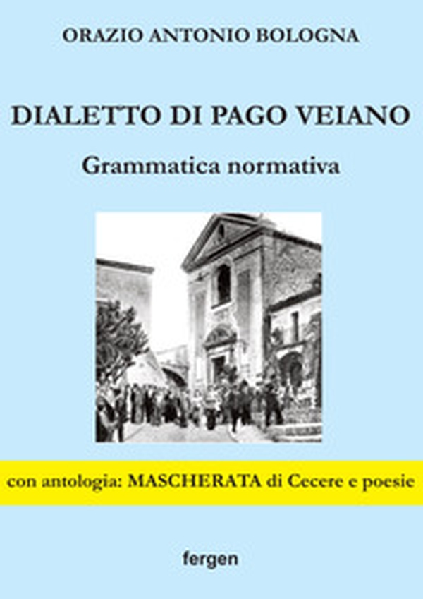 Dialetto di Pago Veiano. Grammatica normativa - Librerie.coop Dialetto di Pago Veiano. Grammatica normativa - Librerie.coop