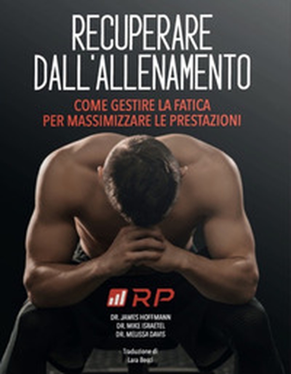 Recuperare dall'allenamento. Come gestire la fatica per massimizzare le prestazioni - Librerie.coop Recuperare dall'allenamento. Come gestire la fatica per massimizzare le prestazioni - Librerie.coop