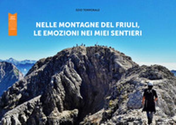 Nelle montagne del Friuli, le emozioni nei miei sentieri - Librerie.coop Nelle montagne del Friuli, le emozioni nei miei sentieri - Librerie.coop