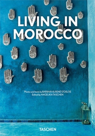 Living in Morocco. Ediz. italiana, spagnola e portoghese. 40th Anniversary Edition - Librerie.coop