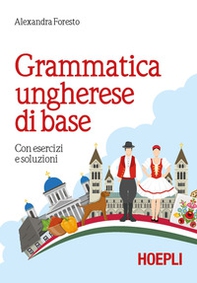 Grammatica ungherese di base. Con esercizi e soluzioni - Librerie.coop