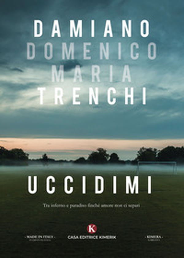 Uccidimi. Tra inferno e paradiso finché amore non ci separi - Librerie.coop Uccidimi. Tra inferno e paradiso finché amore non ci separi - Librerie.coop