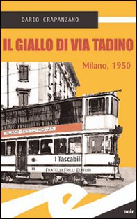 Il giallo di via Tadino. Milano, 1950 - Librerie.coop