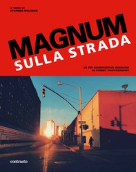 Magnum sulla strada. Le più significative immagini di street photography - Librerie.coop
