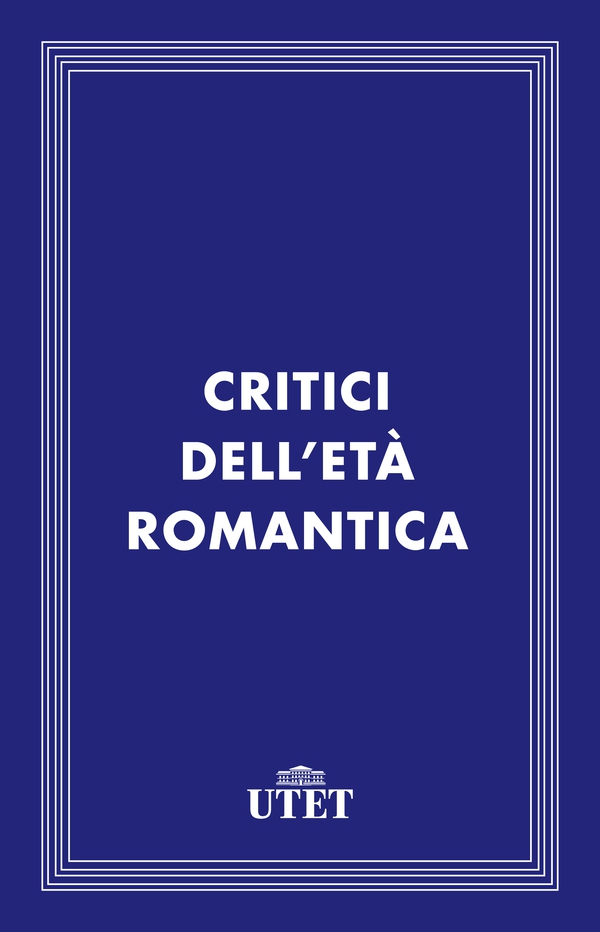 Critici dell'età romantica - Librerie.coop Critici dell'età romantica - Librerie.coop