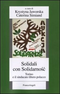 Solidali con Solidarnosc. Torino e il sindacato libero polacco - Librerie.coop