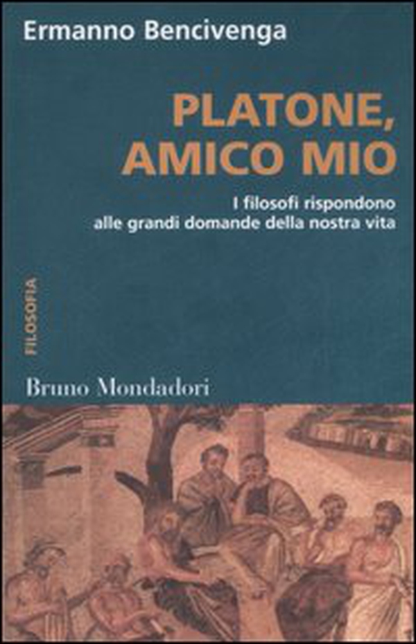 Platone, amico mio. I filosofi rispondono alle grandi domande della nostra vita - Librerie.coop Platone, amico mio. I filosofi rispondono alle grandi domande della nostra vita - Librerie.coop
