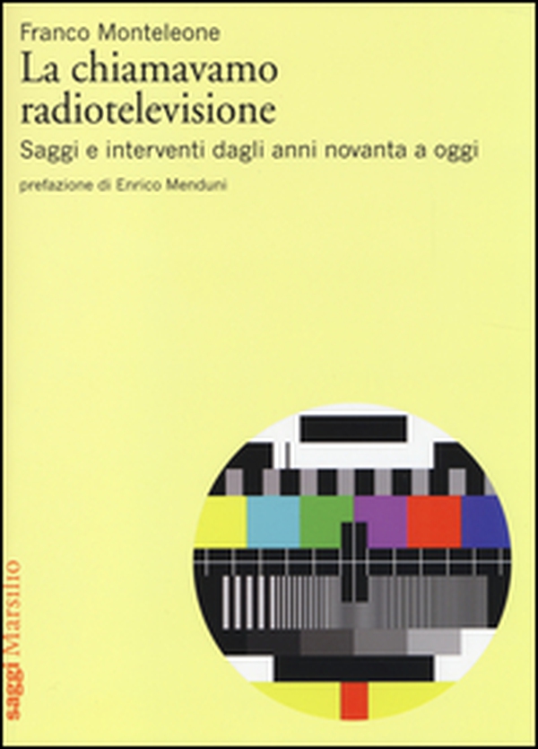 La chiamavamo radiotelevisione. Saggi e interventi dagli anni novanta a oggi - Librerie.coop La chiamavamo radiotelevisione. Saggi e interventi dagli anni novanta a oggi - Librerie.coop