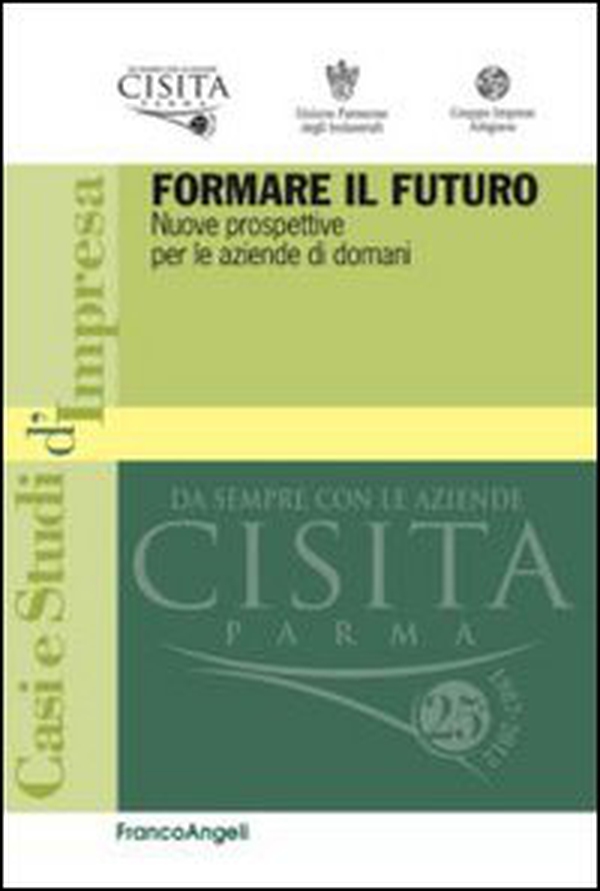 Formare il futuro. Nuove prospettive per le aziende di domani - Librerie.coop Formare il futuro. Nuove prospettive per le aziende di domani - Librerie.coop