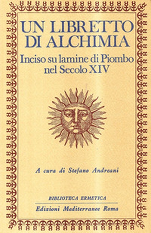 Un libretto di alchimia. Inciso su lamine di piombo nel secolo XIV - Librerie.coop Un libretto di alchimia. Inciso su lamine di piombo nel secolo XIV - Librerie.coop