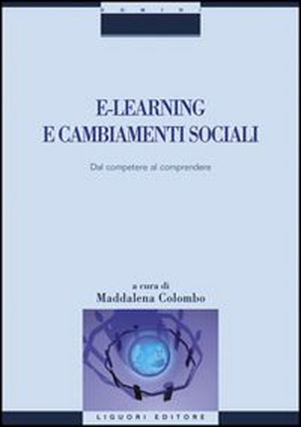 E-learning e cambiamenti sociali. Dal competere al comprendere - Librerie.coop E-learning e cambiamenti sociali. Dal competere al comprendere - Librerie.coop