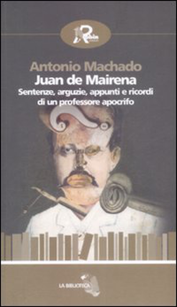 Juan de Mairena. Sentenze, arguzie, appunti e ricordi di un professore apocrifo - Librerie.coop Juan de Mairena. Sentenze, arguzie, appunti e ricordi di un professore apocrifo - Librerie.coop
