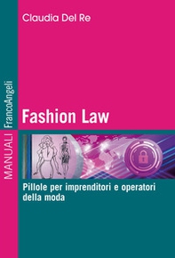 Fashion Law. Pillole per imprenditori e operatori della moda - Librerie.coop