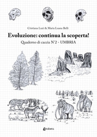 Evoluzione umana: alla scoperta! Quaderno di caccia - Vol. 2 - Librerie.coop