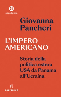 L'impero americano. Storia della politica estera USA da Panama all'Ucrainia - Librerie.coop
