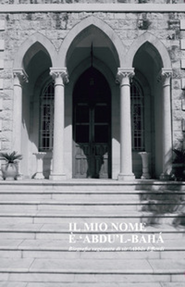 Il mio nome è ?Abdu'l-Bahá - Librerie.coop Il mio nome è ?Abdu'l-Bahá - Librerie.coop