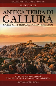 Antica terra di Gallura. Storia, miti e tradizioni autentiche sarde - Librerie.coop