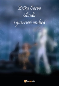 Shadir, i Guerrieri Ombra - Librerie.coop