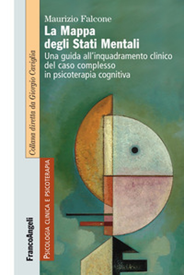 La mappa degli stati mentali. Una guida all'inquadramento clinico del caso complesso in psicoterapia cognitiva - Librerie.coop La mappa degli stati mentali. Una guida all'inquadramento clinico del caso complesso in psicoterapia cognitiva - Librerie.coop