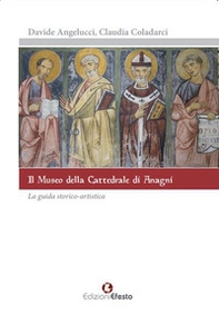 Il museo della cattedrale di Anagni. La guida storico artistica - Librerie.coop