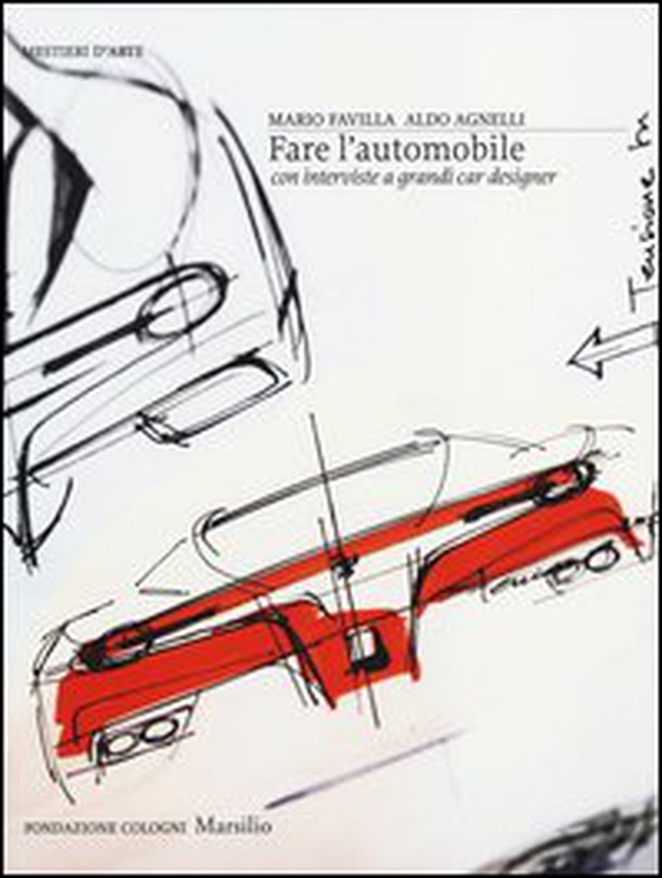 Fare l'automobile. Con interviste a grandi car designer - Librerie.coop Fare l'automobile. Con interviste a grandi car designer - Librerie.coop