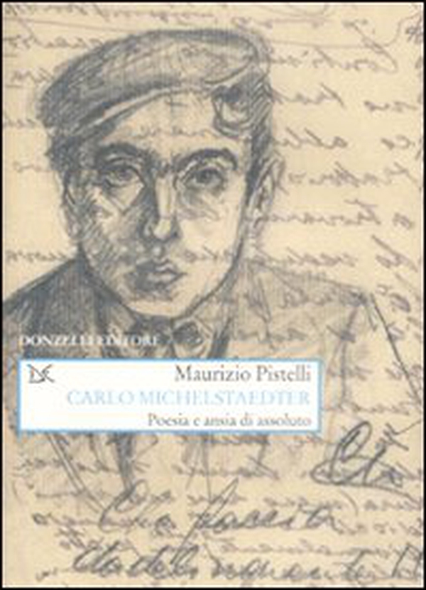Carlo Michelstaedter. Poesia e ansia di assoluto - Librerie.coop Carlo Michelstaedter. Poesia e ansia di assoluto - Librerie.coop
