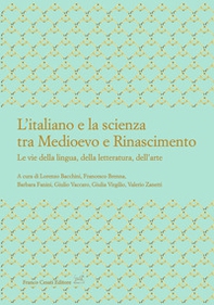 L'italiano e la scienza tra Medioevo e Rinascimento. Le vie della lingua, della letteratura, dell'arte - Librerie.coop
