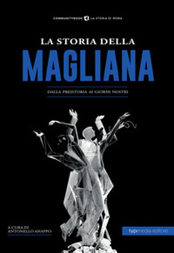 La storia della Magliana. Dalla preistoria ai giorni nostri - Librerie.coop La storia della Magliana. Dalla preistoria ai giorni nostri - Librerie.coop