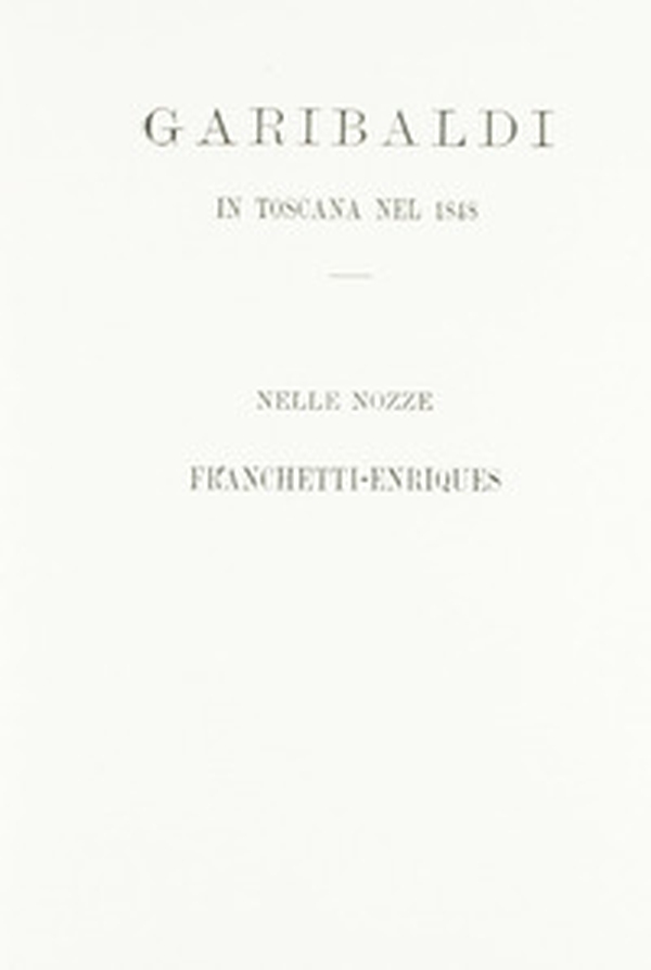 Garibaldi in Toscana nel 1848, nelle nozze Franchetti-Enriquez - Librerie.coop Garibaldi in Toscana nel 1848, nelle nozze Franchetti-Enriquez - Librerie.coop