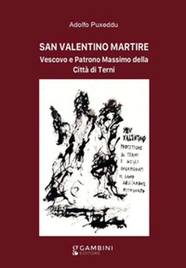 San Valentino martire. Vescovo e patrono massimo della città di Terni - Librerie.coop San Valentino martire. Vescovo e patrono massimo della città di Terni - Librerie.coop