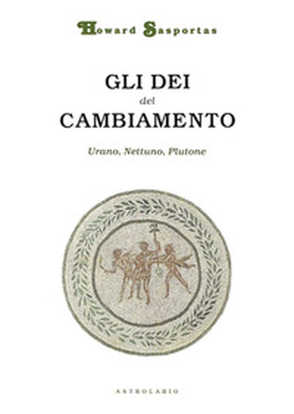Gli dèi del cambiamento. Urano, Nettuno e Plutone - Librerie.coop Gli dèi del cambiamento. Urano, Nettuno e Plutone - Librerie.coop