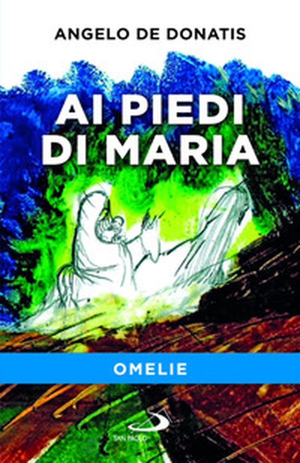 Ai piedi di Maria. Omelie - Librerie.coop Ai piedi di Maria. Omelie - Librerie.coop