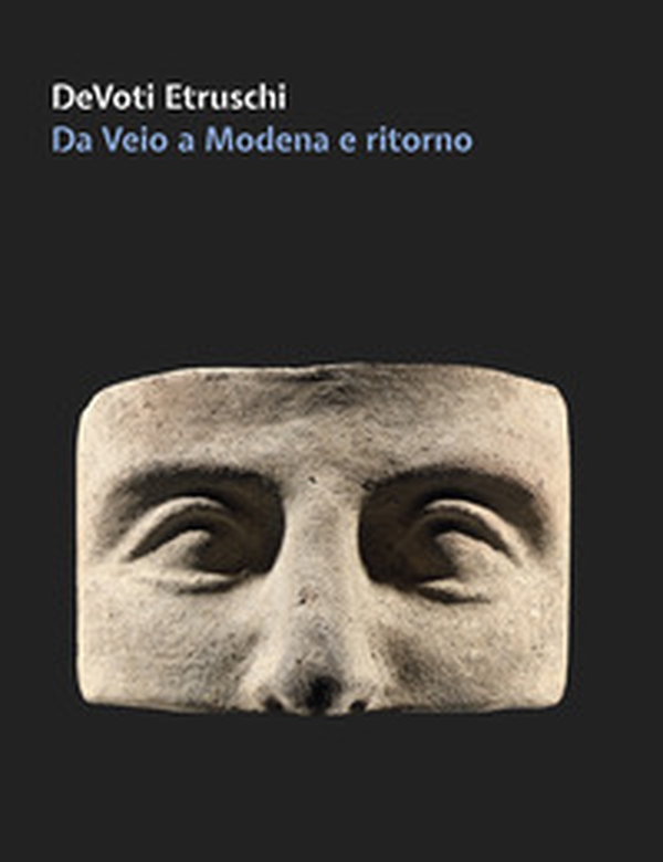 DeVoti Etruschi. Da Veio a Modena e ritorno - Librerie.coop DeVoti Etruschi. Da Veio a Modena e ritorno - Librerie.coop