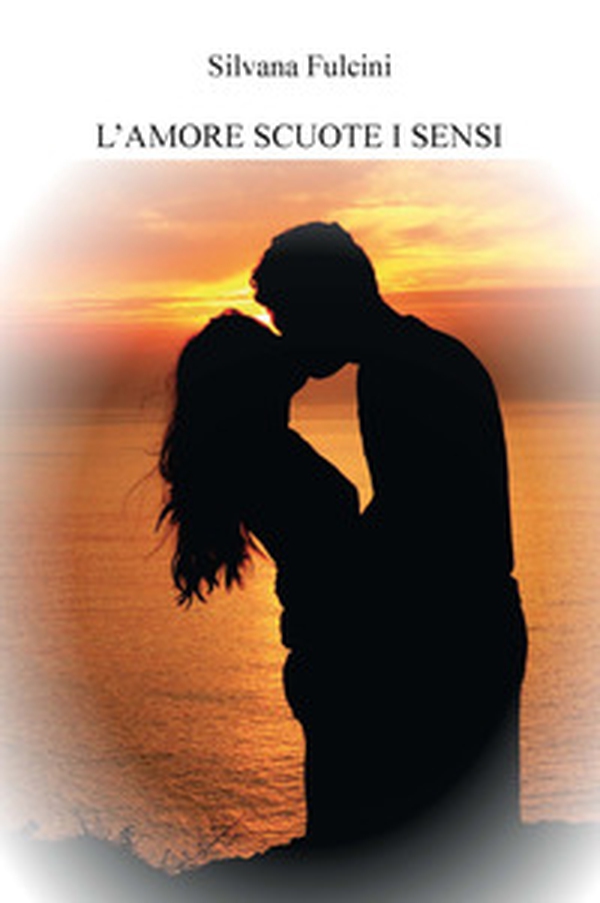 L'amore scuote i sensi - Librerie.coop L'amore scuote i sensi - Librerie.coop