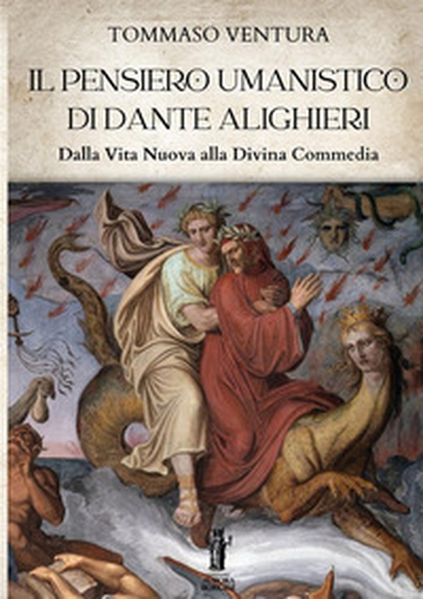 Il pensiero umanistico di Dante Alighieri. Dalla Vita Nuova alla Divina Commedia - Librerie.coop Il pensiero umanistico di Dante Alighieri. Dalla Vita Nuova alla Divina Commedia - Librerie.coop