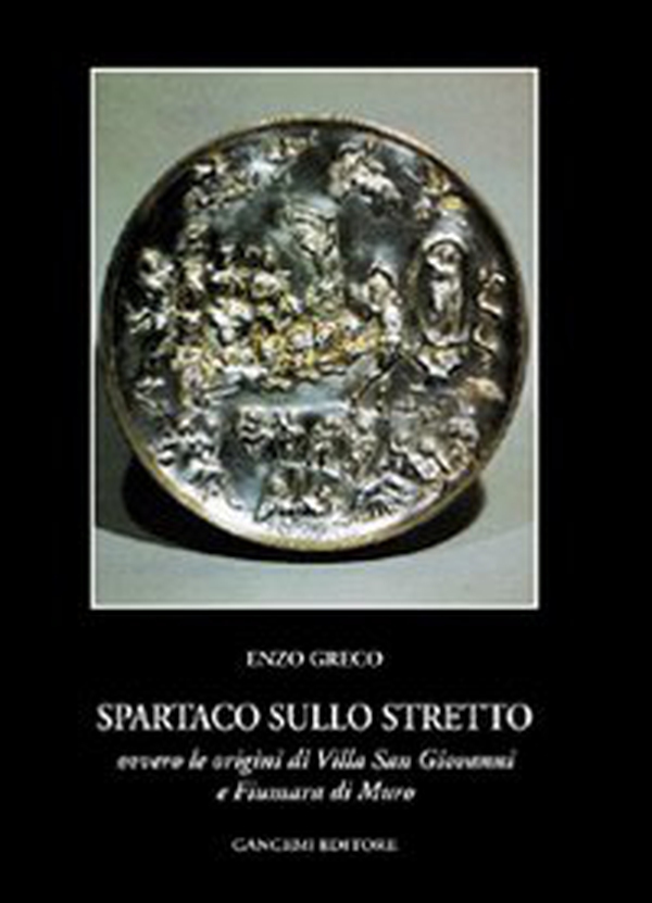 Spartaco sullo Stretto. Origine di Villa San Giovanni e Fiumana - Librerie.coop Spartaco sullo Stretto. Origine di Villa San Giovanni e Fiumana - Librerie.coop