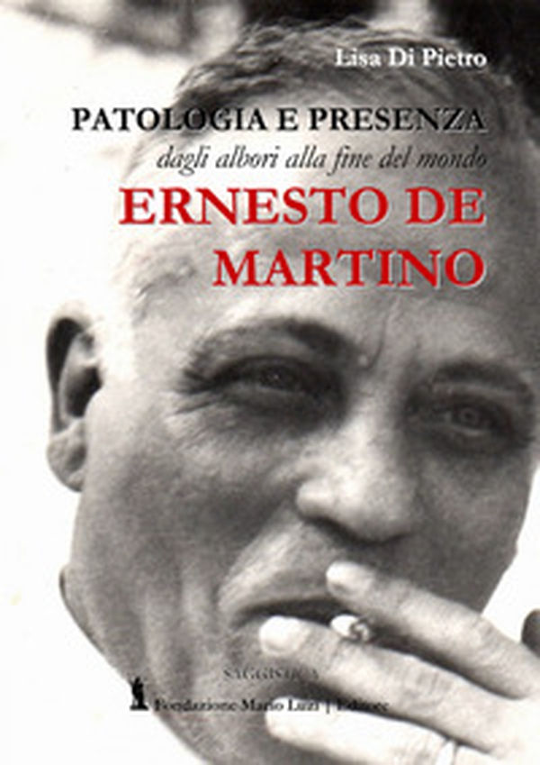 Ernesto De Martino. Patologia e presenza dagli albori alla fine del mondo - Librerie.coop Ernesto De Martino. Patologia e presenza dagli albori alla fine del mondo - Librerie.coop