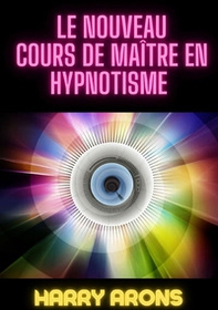 Le nouveau cours de maître en hypnotisme - Librerie.coop
