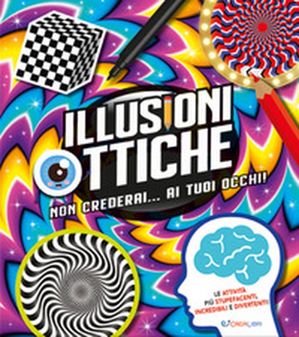 Illusioni ottiche. Non crederai... ai tuoi occhi! - Librerie.coop Illusioni ottiche. Non crederai... ai tuoi occhi! - Librerie.coop