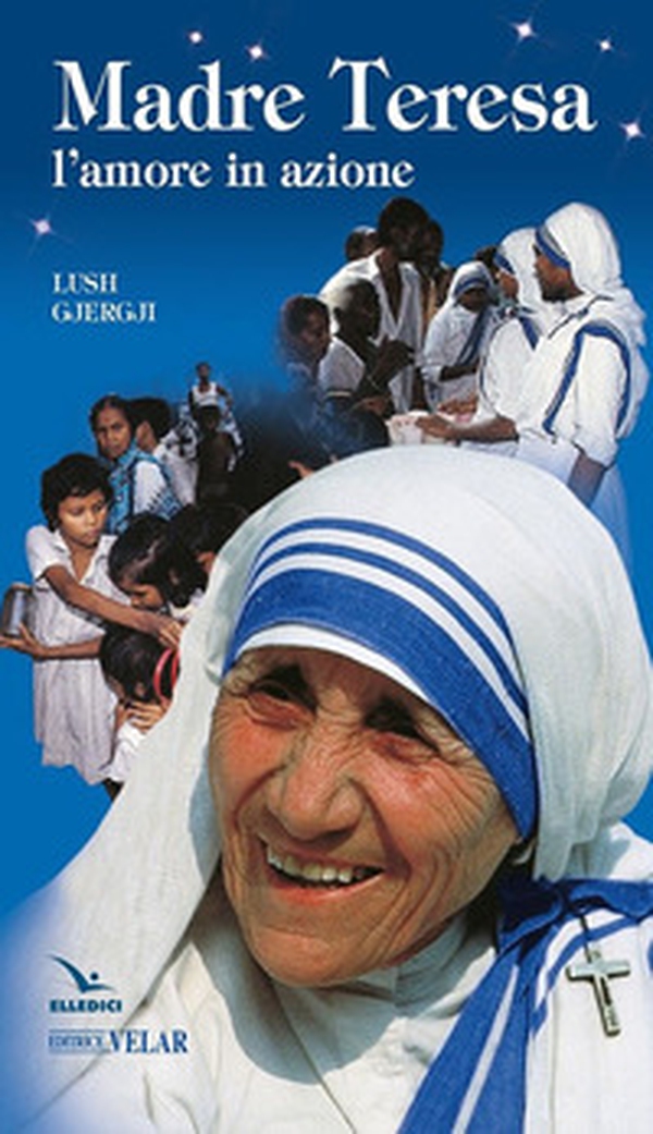Madre Teresa. L'amore in azione - Librerie.coop Madre Teresa. L'amore in azione - Librerie.coop