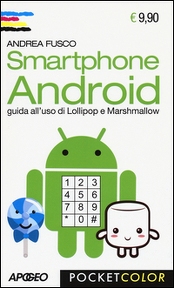 Smartphone Android. Guida all'uso di Lollipop e Marshmallow - Librerie.coop Smartphone Android. Guida all'uso di Lollipop e Marshmallow - Librerie.coop