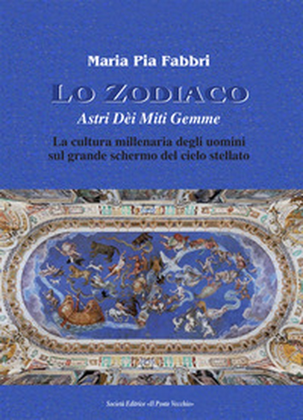 Lo zodiaco. Astri dèi miti gemme. La cultura millenaria degli uomini sul grande schermo del cielo stellato - Librerie.coop Lo zodiaco. Astri dèi miti gemme. La cultura millenaria degli uomini sul grande schermo del cielo stellato - Librerie.coop