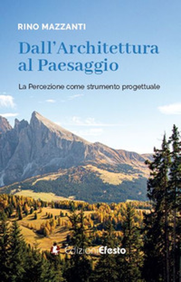 Dall'architettura al paesaggio. La percezione come strumento progettuale - Librerie.coop Dall'architettura al paesaggio. La percezione come strumento progettuale - Librerie.coop